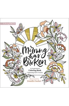 Morning Has Broken: An Inspirational Coloring Book Celebrating God's Creation (Coloring Faith) 9780310463177