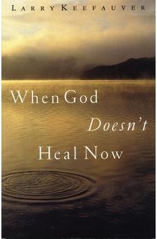When God Doesn't Heal Now