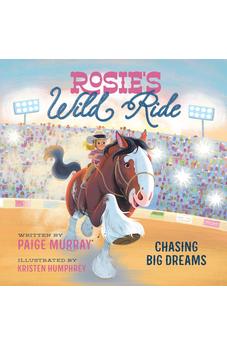 Rosie's Wild Ride: Chasing Big Rodeo Dreams 9780310161585