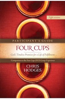 Four Cups Participant's Guide: God?s Timeless Promises for a Life of Fulfillment 9781414399393