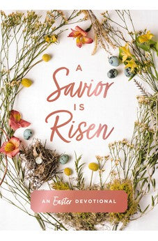 A Savior Is Risen: An Easter Devotional 9780310463238
