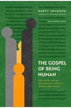 The Gospel of Being Human: How Asking Better Questions of the Bible Reveals Who We Are