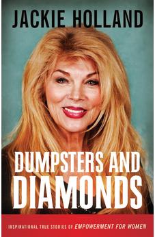 Dumpsters And Diamonds: Inspirational True Stories Of Empowerment For Women 9781610361958