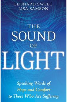 The Sound of Light: Speaking Words of Hope and Comfort to Those Who Are Suffering