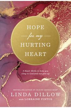 Hope for My Hurting Heart: Eight Heart Skills to Help You Cling to God and Not Give Up