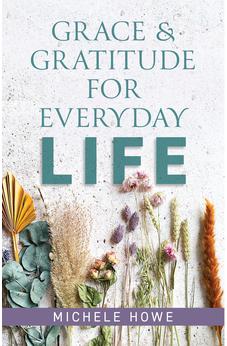 Grace & Gratitude for Everyday Life 9781496471635