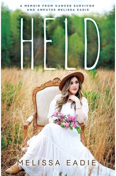 Held: A Memoir from Cancer Survivor and Amputee 9781610362658