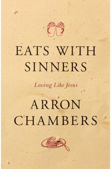 Eats with Sinners: Loving like Jesus 9781631468322