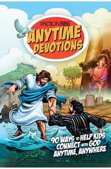 The Action Bible Anytime Devotions: 90 Ways to Help Kids Connect with God (Action Bible Series) 9780830778980