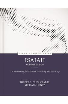 Isaiah, vol. 1 (1-39) - Kerux: A Commentary for Biblical Preaching and Teaching 9780825458453