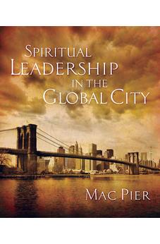 Spiritual Leadership in the Global City 9781596692411