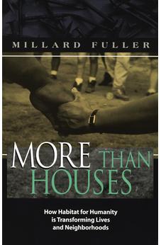 More Than Houses: How Habitat for Humanity is Transforming Lives and Neighborhoods 9780849937620