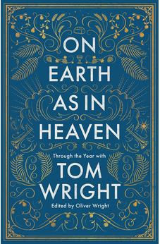 On Earth as in Heaven: Through the Year With Tom Wright 9780281081783