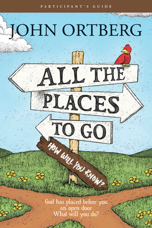 All the Places to Go . . . How Will You Know? God Has Placed before You an Open Door. What Will You Do? (Participant's Guide)