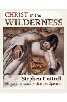 Christ in the Wilderness: Reflecting On The Paintings By Stanley Spencer 9780281062089