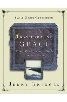 Transforming Grace; Living Confidently in God's Unfailing Love (Small-group Curriculum)