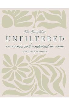 Unfiltered Devotional Guide: Living Raw, Real, and Redeemed by Jesus 9798886025491