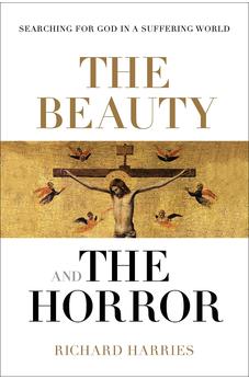 The Beauty and the Horror: Searching For God In A Suffering World 9780281076956