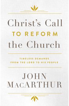 Christ's Call to Reform the Church: Timeless Demands From the Lord to His People 9780802415707