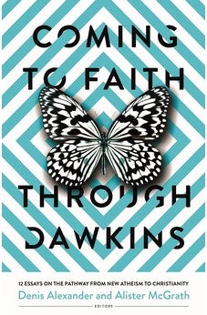 Coming to Faith Through Dawkins: 12 Essays on the Pathway from New Atheism to Christianity 9780825448225