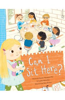Can I Sit Here?: A Story about Feeling Lonely, Being Brave, and Making Friends