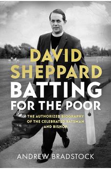 David Sheppard: Batting for the Poor: The authorized biography of the celebrated cricketer and bishop
