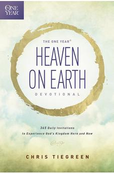 The One Year Heaven on Earth Devotional: 365 Daily Invitations to Experience God's Kingdom Here and Now 9781414376745