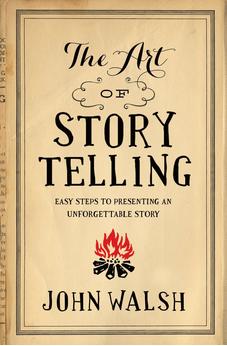 The Art of Storytelling: Easy Steps to Presenting an Unforgettable Story 9780802411334