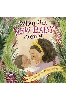 When Our New Baby Comes: The Wonderful Gift of a Sibling