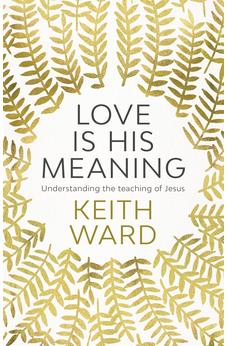 Love Is His Meaning: Understanding The Teaching Of Jesus 9780281077632