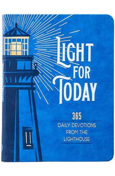 Light for Today: 365 Daily Devotions from the Lighthouse - Hope and Wisdom for Life