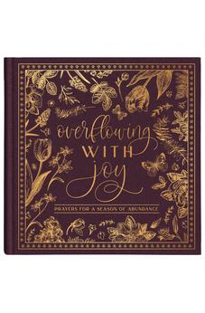 Overflowing with Joy: Prayers for a Season of Abundance 9798891510784