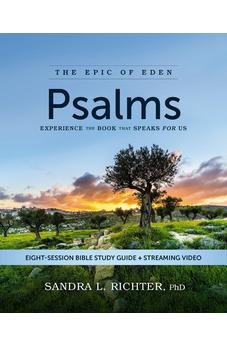 Psalms Bible Study Guide plus Streaming Video: Experience the Book That Speaks FOR Us (Epic of Eden)