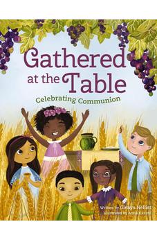 Gathered at the Table: Celebrating Communion