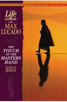 The Touch of the Master's Hand (Topical Bible Study Series, Life Lessons With Max Lucado) 9780849954269