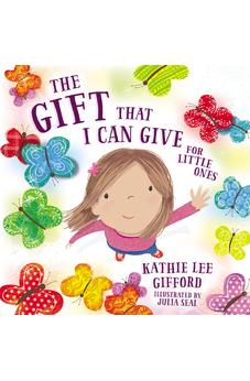 The Gift That I Can Give for Little Ones 9781400209255