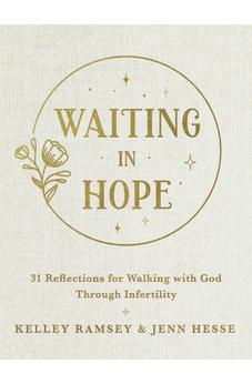 Waiting In Hope: 31 Reflections for Walking with God Through Infertility