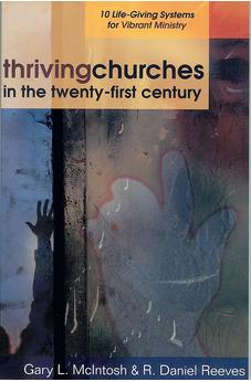 Thriving Churches in the Twenty-First Century: 10 Life-Giving Systems for Vibrant Ministry 9780825431708