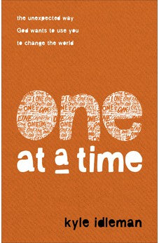 One at a Time: The Unexpected Way God Wants to Use You to Change the World 9780801094910