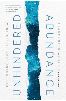 Unhindered Abundance: Restoring Our Souls in a Fragmented World 9781641586504