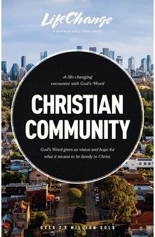 Christian Community: A Bible Study on Being Part of God’s Family (LifeChange) 9781641585231