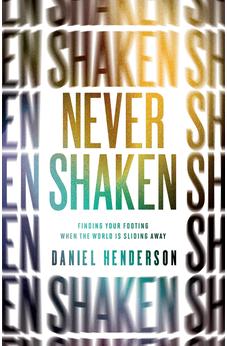 Never Shaken: Finding Your Footing When the World is Sliding Away 9780802416940