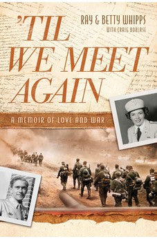 Til We Meet Again: A Memoir of Love and War 9781496405487