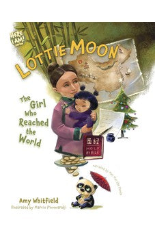 Lottie Moon: The Girl Who Reached the World (Here I Am! biography series)