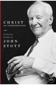 Christ the Cornerstone: Collected Essays of John Stott (Best of Christianity Today)