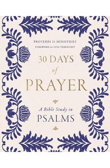 30 Days of Prayer: A Bible Study in Psalms (Proverbs 31 Ministries) 9780310178668