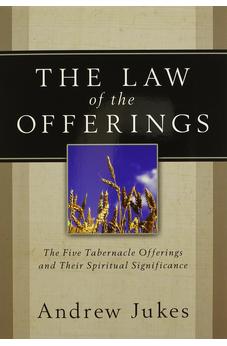 The Law of the Offerings: The Five Tabernacle Offerings and Their Spiritual Significance 9780825429767