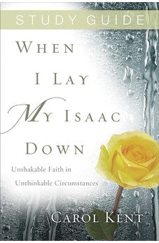 When I Lay My Isaac Down Study Guide 9781612914527