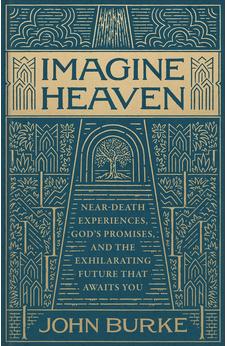 Imagine Heaven: Near-Death Experiences, God's Promises, and the Exhilarating Future That Awaits You (Deluxe, Keepsake Edition)