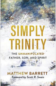 Simply Trinity: The Unmanipulated Father, Son, and Spirit
